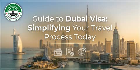 Guide to Dubai Visa: Simplifying Your Travel Process Today